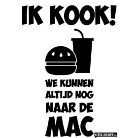Ik kook... we kunnen altijd nog naar de Mac Leuk keukenschort