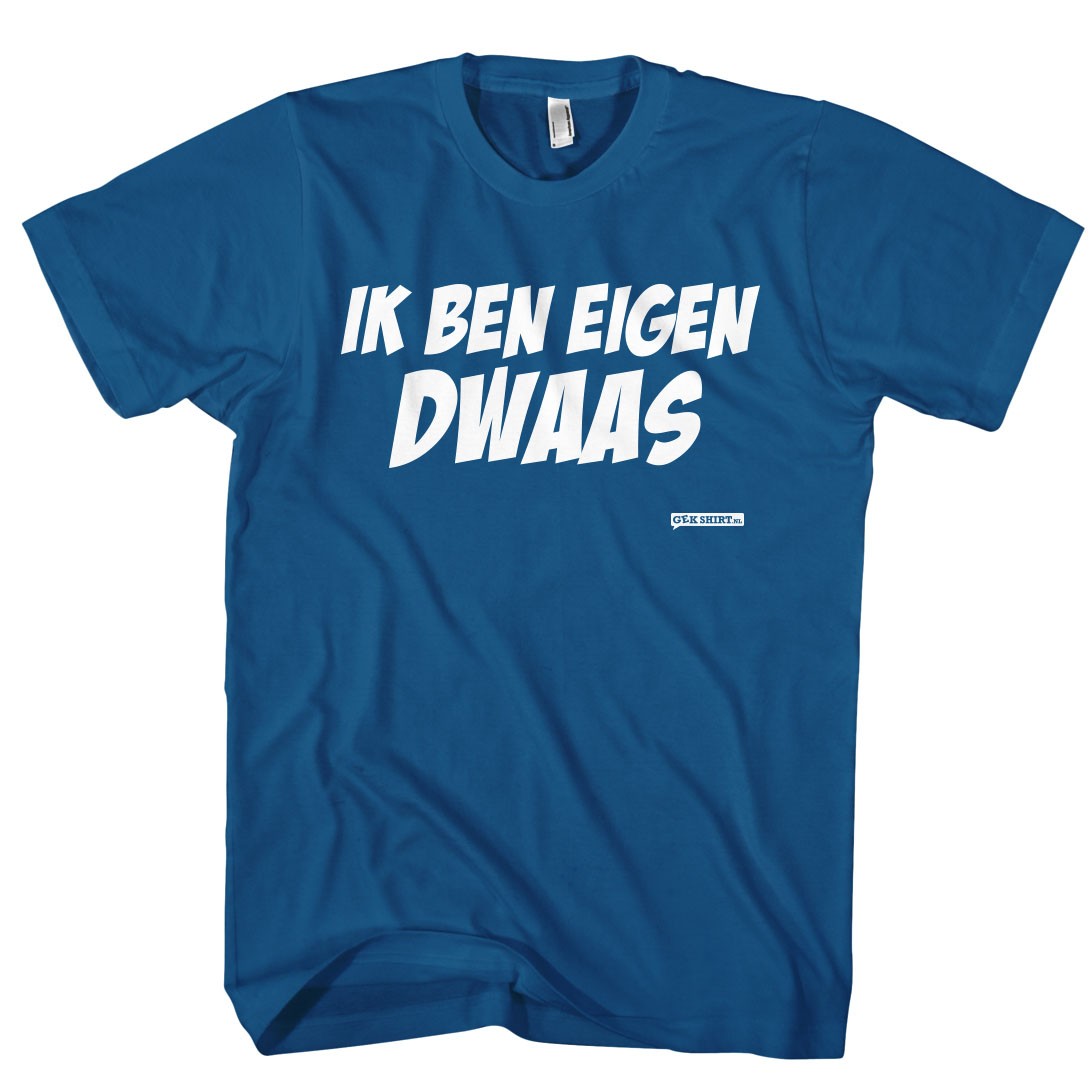 IK BEN EIGEN DWAAS.. EEN VAN ONZE GRAPPIGE T-SHIRTS