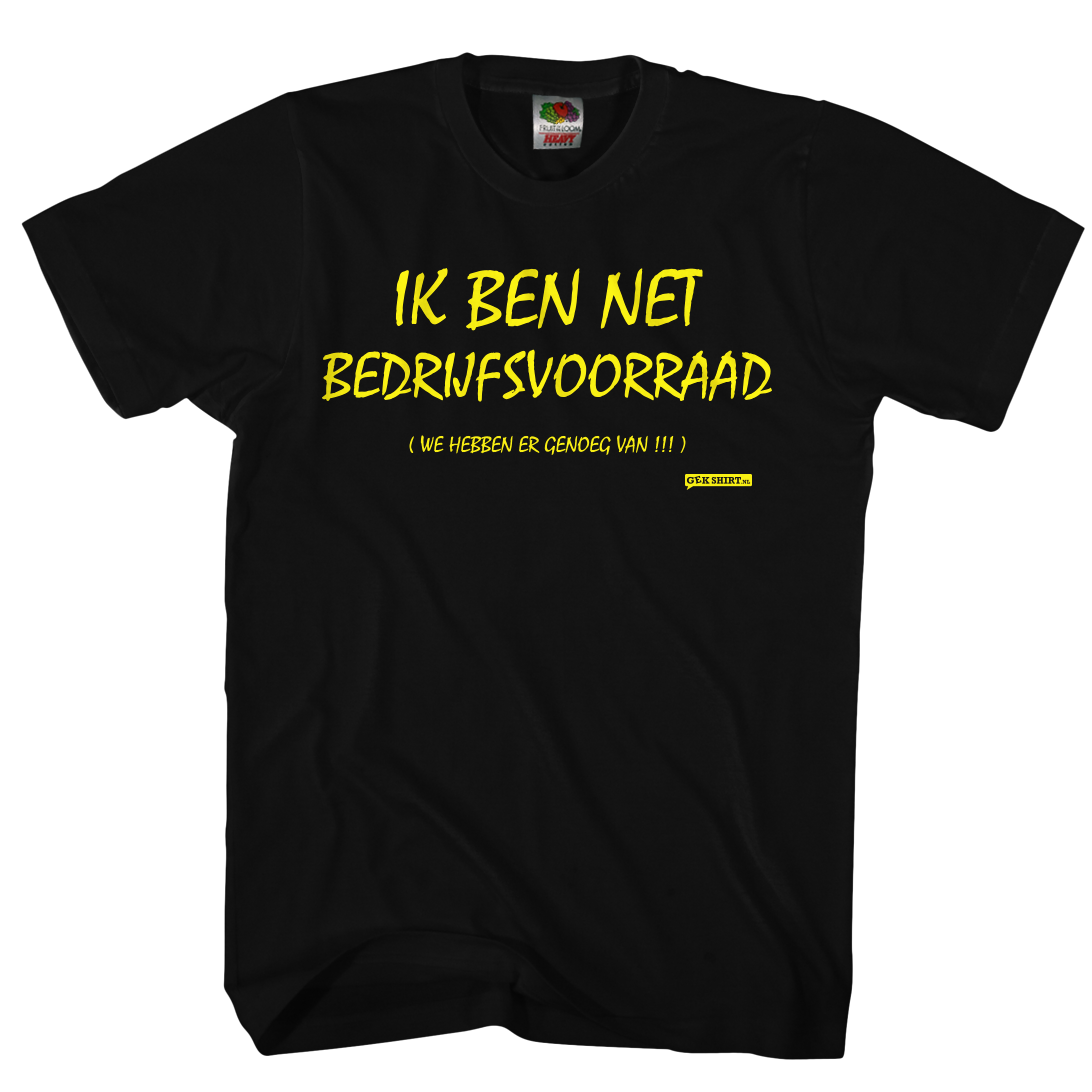 Ik ben net bedrijfsvoorraad (we hebben er genoeg van) Grappig shirt