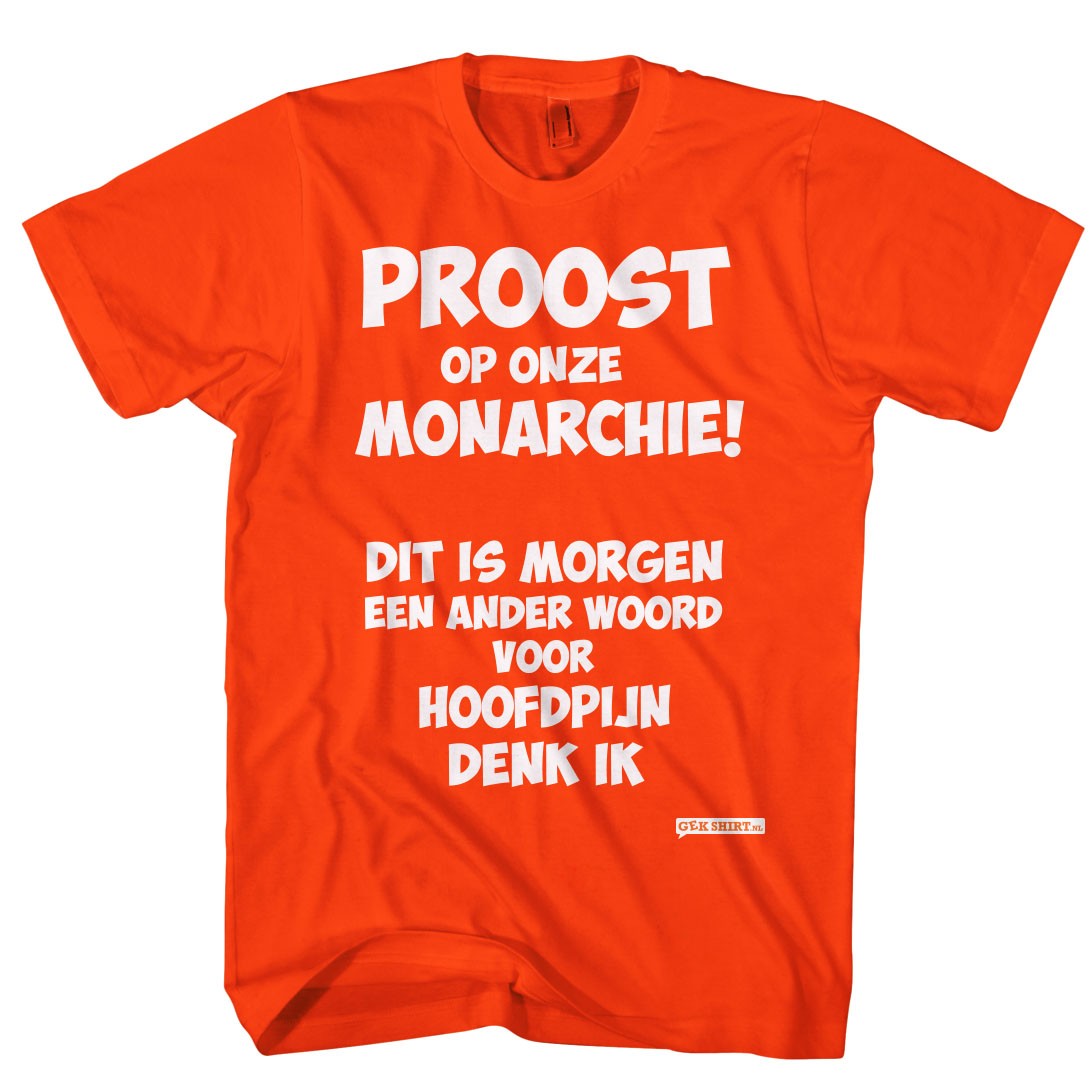 Koningsdag shirt Proost op onze monarchie