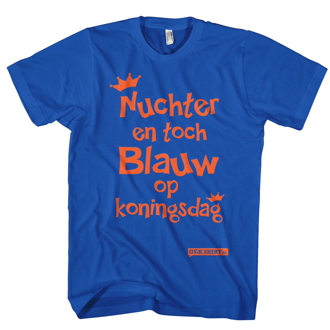 Nuchter en toch Blauw op Koningsdag shirt