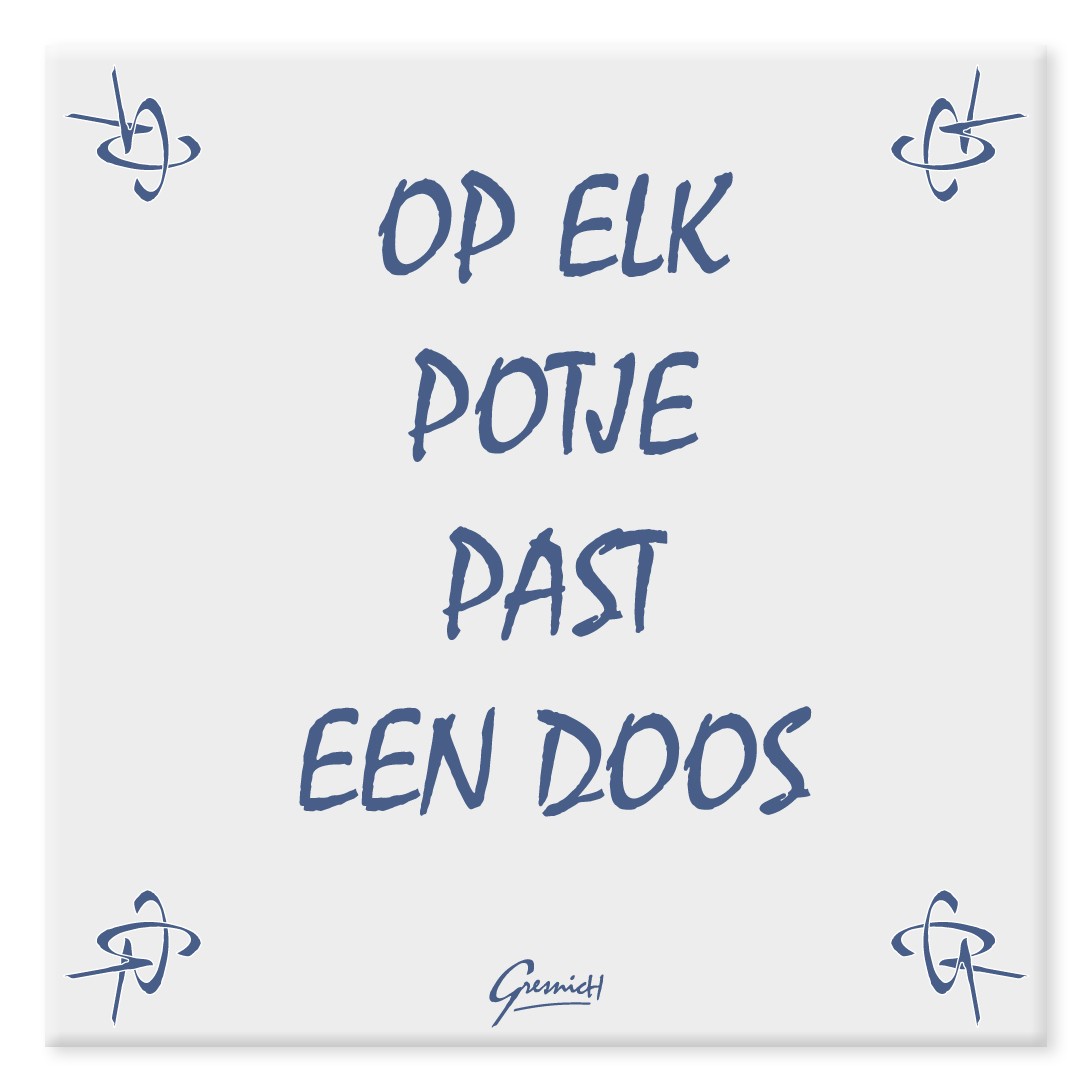 Tegeltje, Op elk potje past een doos