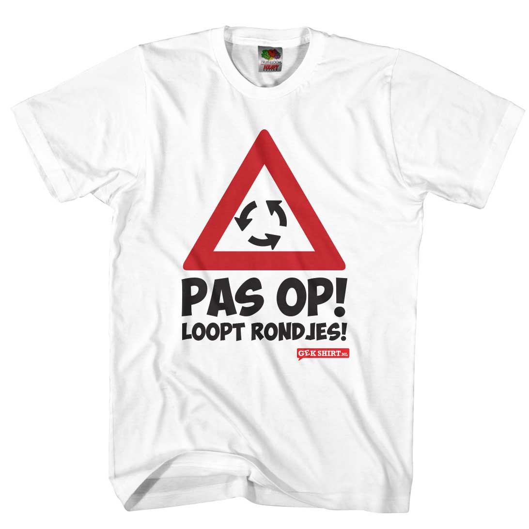 Pas op loopt rondjes Grappig verkeersbord shirt