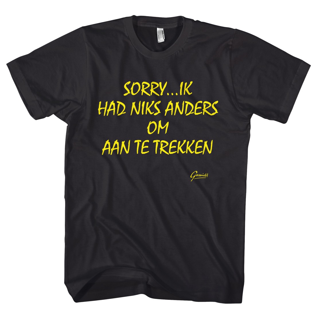 Sorry, ik had niks anders om aan te trekken