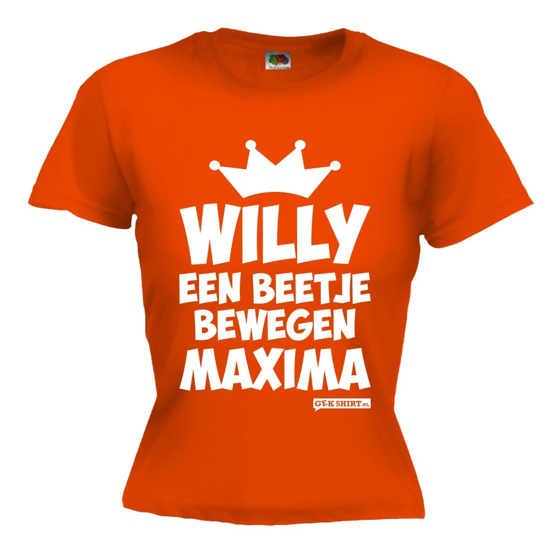 Willy een beetje bewegen Maxima?! DAMES SHIRT