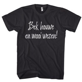 Bek houwe en mooi wezen!