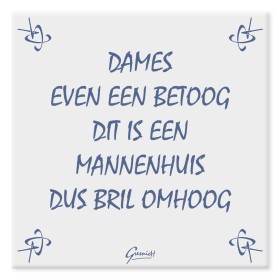 Tegeltje, Dames even een betoog...