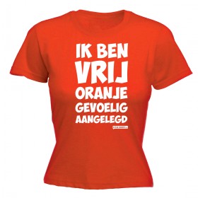 Ik ben vrij oranje gevoelig aangelegd Koningsdag Dames shirt