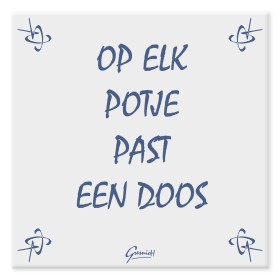 Tegeltje, Op elk potje past een doos